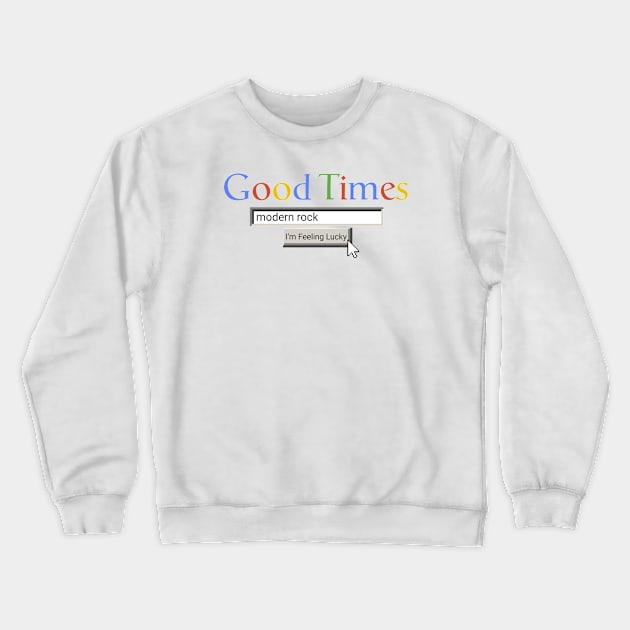 Good Times Modern Rock Crewneck Sweatshirt by Graograman